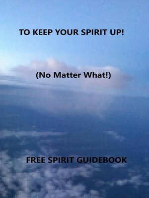 cover image of To Keep Your Spirit Up! (No Matter What!)
